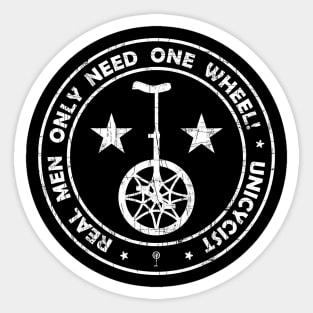 Real Coole Unicyclists Men Need Only One - Gift Idea Sticker